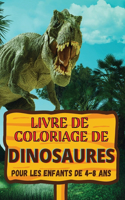 Livre de coloriage de dinosaures: Un cadeau génial pour les garçons et les filles de 4 à 8 ans; de grandes images pour colorier les dinosaures.