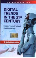 Digital Trends In The 21st Century (Prepare yourself to lead the Digital World)