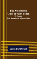 Automobile Girls at Palm Beach; Or Proving Their Mettle Under Southern Skies