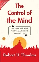 The Control of the Mind (Illustrated): Illustrated Mind Control: Robert H. Thouless Explores the Power of the Mind