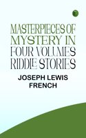 Masterpieces of Mystery in Four Volumes Riddle Stories
