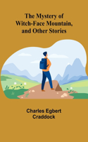 Mystery of Witch-Face Mountain, and Other Stories