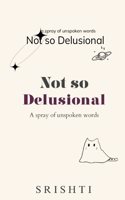Not so Delusional - A spray of unspoken words