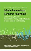 Infinite Dimensional Harmonic Analysis IV: On the Interplay Between Representation Theory, Random Matrices, Special Functions, and Probability - Proceedings of the Fourth German-Japanese Symposium