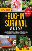 The Bug-In Survival Guide: Navy SEALs Tactics for Creating a Secure Home with Proven Strategies for Defense, Mental Resilience, Energy Independence, and Long-Term Preparedness