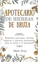 Apotecario de hierbas de bruja: Remedios naturales, hierbas mágicas y tinturas artesanales para la salud y el bienestar.