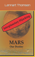 Mars -Our Destiny - Interplanetary Hijacking: (2 Mars -Our Destiny)