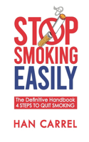 Stop Smoking Easily: How to Quit Smoking in a Safe, Lasting and Easy Way - The Definitive Handbook