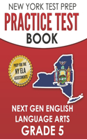 NEW YORK TEST PREP Practice Test Book Next Gen English Language Arts Grade 5