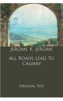 All Roads Lead To Calvary: Original Text