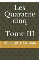 Les Quarante cinq Tome III