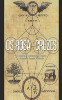Os Rosa-Cruzes: A História de Uma das Mais Célebres Sociedades Secretas do Mundo