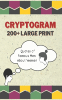 Cryptograms 200+ Large Print: Quotes of Famous Men About Women