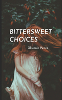 Bittersweet Choices: In honor of mankind's journey(The Soul of Peace)