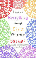 I Can Do Everything Through Christ Who Gives Me Strength: Bible Verse Coloring Book