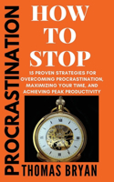 Procrastination: How To Stop (Large Print Edition): 15 Proven Strategies for Overcoming Procrastination, Maximizing Your Time, and Achieving Peak Productivity(4 Optimal Productivity)