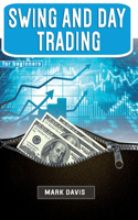 Swing and Day Trading for Beginners: The Best Strategies for Investing in Stock, Options and Forex With Day and Swing Trading. Make Money and Start Creating your Financial Freedom Today