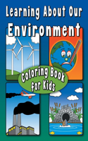 Learning About Our Environment Coloring Book for Kids