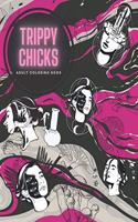 Trippy Chicks Adult Coloring Book