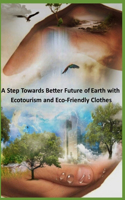 A step towards better future of Earth with Ecotourism and Eco-friendly clothes