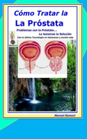 Cómo Tratar la Prostata