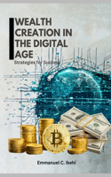 Wealth Creation in the Digital Age: Strategies for Success