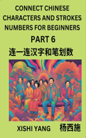 Connect Chinese Character Strokes Numbers (Part 6)- Moderate Level Puzzles for Beginners, Test Series to Fast Learn Counting Strokes of Chinese Characters, Simplified Characters and Pinyin, Easy Lessons, Answers