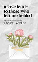 Love Letter to Those Who Left Me Behind