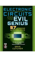 Electronic Circuits for the Evil Genius: 57 Lessons with Projects