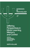 Differing Perspectives in Motor Learning, Memory, and Control: (Advances in Psychology)