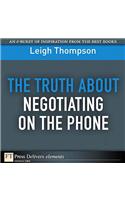 Truth About Negotiating on the Phone, The