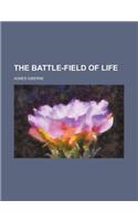 The Battle-Field of Life