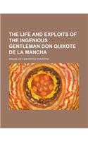 The Life and Exploits of the Ingenious Gentleman Don Quixote de La Mancha: (English)