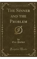 The Sinner and the Problem (Classic Reprint): (English)