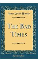 The Bad Times (Classic Reprint)