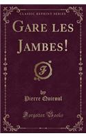 Gare Les Jambes! (Classic Reprint)