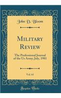 Military Review, Vol. 61: The Professional Journal of the Us Army; July, 1981 (Classic Reprint)