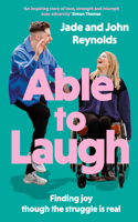 Able to Laugh: Learning to Be Joyful Though the Struggle Is Real (from Tiktok's Much-Loved Interabled Couple!)