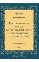 Regierungsblatt Für Die Churpfalzbaierischen Fürstenthümer in Franken, 1805, Vol. 3 (Classic Reprint)