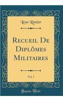 Recueil De Diplômes Militaires, Vol. 1 (Classic Reprint)