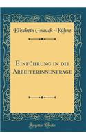 Einfï¿½hrung in Die Arbeiterinnenfrage (Classic Reprint)