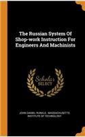 The Russian System Of Shop-work Instruction For Engineers And Machinists