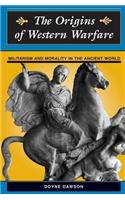 The Origins Of Western Warfare: Militarism And Morality In The Ancient World