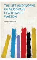 The Life and Works of Musgrave Lewthwaite Watson: Winning Leadership in Emerging Markets