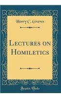 Lectures on Homiletics (Classic Reprint)