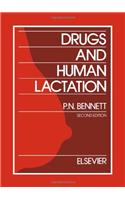 Drugs and Human Lactation: A Comprehensive Guide to the Content and Consequences of Drugs, Micronutrients, Radiopharmaceuticals and Environmental and Occupational Chemicals in Human Milk