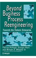Beyond Business Process Reengineering