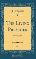 The Living Preacher, Vol. 1: February, 1885 (Classic Reprint)