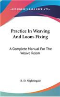 Practice In Weaving And Loom-Fixing: A Complete Manual For The Weave Room