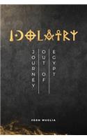 Idolatry: Journey out of Egypt